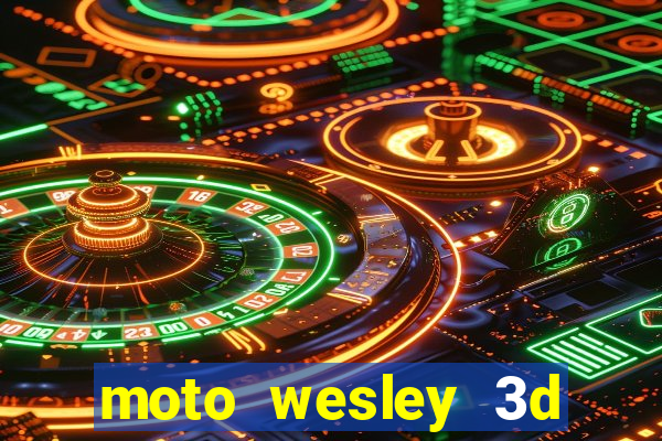 moto wesley 3d dinheiro infinito